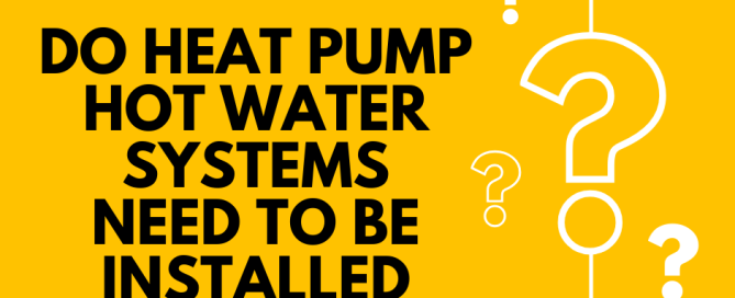 Do Heat Pump Hot Water Systems Need To Be Installed Outside?